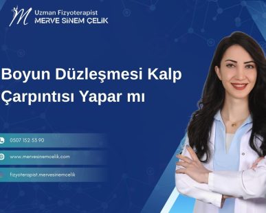 Boyun Düzleşmesi Kalp Çarpıntısı Yapar mı